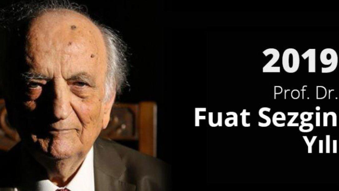 2019 Prof. Dr. Fuat SEZGİN Yılı Etkinliği
